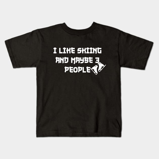 i like skiing and maybe 3 people Kids T-Shirt by Choukri Store